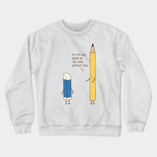 My life will never be the same without you Crewneck Sweatshirt